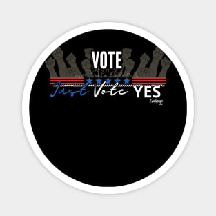 Say YES - Vote Like Your Fridge Depends on It! Magnet